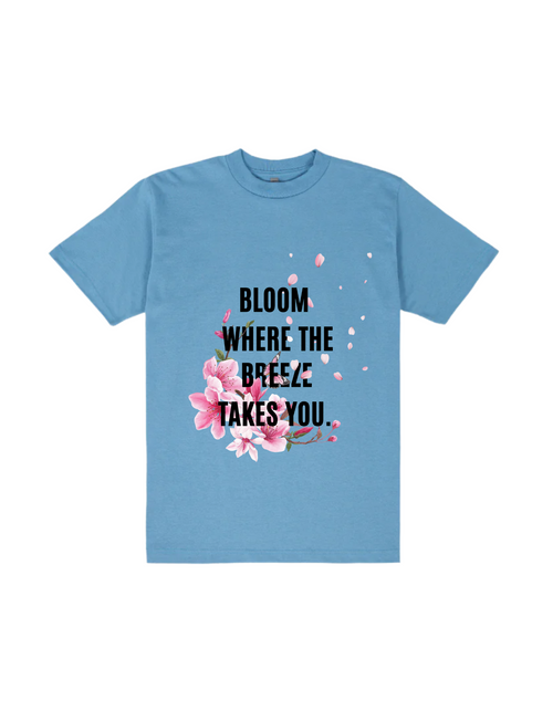 "Bloom Where The Breeze Takes You" Tee